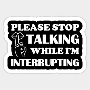 Please stop talking while I'm interrupting Sticker